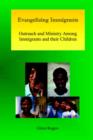 Evangelizing Immigrants : Outreach and Ministry Among Immigrants and Their Children - Book