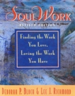 SoulWork : Finding the Work You Love, Loving the Work You Have - Book