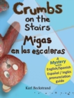 Crumbs on the Stairs - Migas en las escaleras : A Mystery in English & Spanish - Book