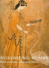 Worshipping Women : Ritual and Reality in Classical Athens - Book