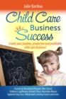 Child Care Business Success : Create your positive, productive and profitable child care business! - eBook