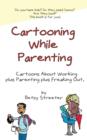 Cartooning While Parenting - Book