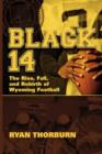 Black 14 : The Rise, Fall and Rebirth of Wyoming Football - Book