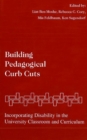 Building Pedagogical Curb Cuts : Incorporating Disability in the University Classroom and Curriculum - Book