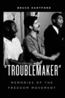 "Troublemaker" Memories of the Freedom Movement - Book