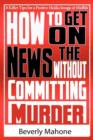 How to Get on the News without Committing Murder - Book