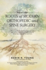 Healing : The Roots of Modern Orthopedics and Spine Surgery - Book