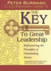 The Key to Great Leadership : Rediscovering the Principles of Outstanding Leadership - Book
