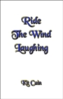 Ride The Wind Laughing - Book