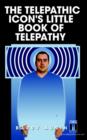 The Telepathic Icon's Little Book of Telepathy - Book