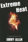 Extreme Heat : A Firefighter's Life - Book