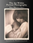 The Art Within Portrait Photography : A Master Photographer's Revealing and Enlightening Look at Portraiture - Book
