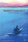 Akinirmut Unipkaaqtuat : Stories of Revenge - Book