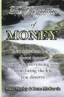 The Spirituality of Money : Your Mistaken Beliefs About Money Could be Preventing You from Living the Life You Deserve - Book