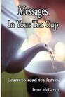 Messages In Your Tea Cup : Learn to Read Tea Leaves - Book