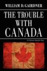 The Trouble with Canada : A Citizen Speaks Out - Book