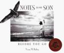 Notes to My Son : Before You Go: 2nd Edition - Book