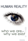 Human Reality--Who We Are and Why We Exist - Book