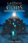 Gateway of the Gods : An Investigation of Fallen Angels, the Nephilim, Alchemy, Climate Change, and the Secret Destiny of the Human Race - Book