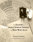 The Ancestry of Samuel Sterling Sherman and Mary Ware Allen - Book