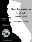 San Francisco Probate 1906-1942 Volume II : L-Z - Book