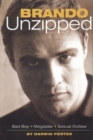 Brando Unzipped : Marlon Brando:  Bad Boy, Megastar, Sexual Outlaw - eBook