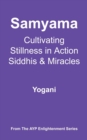 Samyama - Cultivating Stillness in Action, Siddhis and Miracles - Book