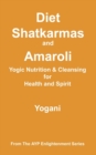 Diet, Shatkarmas and Amaroli - Yogic Nutrition & Cleansing for Health and Spirit - Book