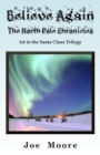 Believe Again, The North Pole Chronicles - Book