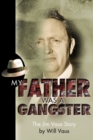 My Father Was a Gangster : The Jim Vaus Story - Book