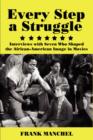 Every Step A Struggle : Interviews with Seven Who Shaped the African-American Image in Movies - Book