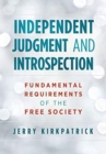Independent Judgment and Introspection : Fundamental Requirements of the Free Society - Book