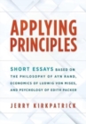 Applying Principles : Short Essays Based on the Philosophy of Ayn Rand, Economics of Ludwig von Mises, and Psychology of Edith Packer - Book