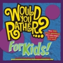 Would You Rather...? for Kids! - Book