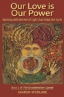 Our Love is Our Power : Working with the Net of Light that Holds the Earth - Book