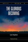 Epic 4 : The Glorious Becoming (hardcover) - Book