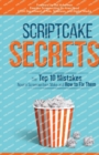 Scriptcake Secrets : The Top 10 Mistakes Novice Screenwriters Make and How to Fix Them - Book