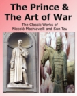 The Prince & The Art of War - The Classic Works of Niccolo Machiavelli and Sun Tzu - Book