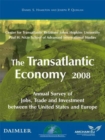 The Transatlantic Economy 2008 : Annual Survey of Jobs, Trade and Investment Between the United St... - Book