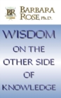 Wisdom On the Other Side Of Knowledge - Book