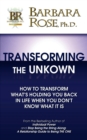 Transforming the Unknown : How to Transform What's Holding You Back in Life When You Don't Know What it Is - Book