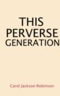 This Perverse Generation - Book