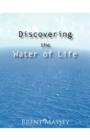 Discovering the Water of Life : Victory in Christ, Holy Spirit, Christian Dream Interpretation, Myers-Briggs Personality Type, Culture, and Revival. - Book