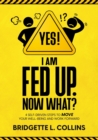 Yes! I Am Fed Up. Now What? 4 Self-Driven Steps to Move Your Well-Being and Work Forward - Book