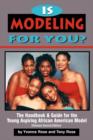 Is Modeling for You? The Handbook and Guide for the Young Aspiring African American Model (Revised Second Edition) - Book