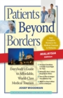 Patients Beyond Borders Malaysia Edition : Everybody's Guide to Affordable, World-Class Medical Care Abroad - Book