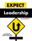 Expect Leadership in Business : Five Steps to Turn Bad News into Positive Performance - Book