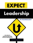 Expect Leadership in Technology : Five Steps to Turn Bad News into Positive Performance - Book