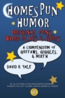 Homespun Humor : Original Puns, Word Plays & Quips: A Compendium of Guffaws, Giggles, & Mirth - Book