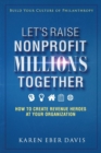 Let's Raise Nonprofit Millions Together : How to Create Revenue Heroes at Your Organization - Book